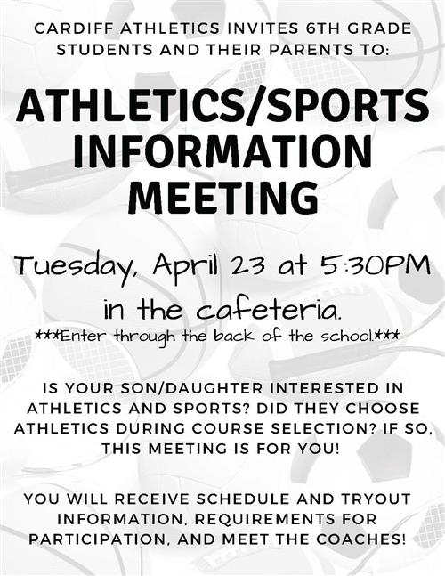 Athletics Information meeting, Tuesday April 23 at 5:30PM in the CJH Cafeteria.
